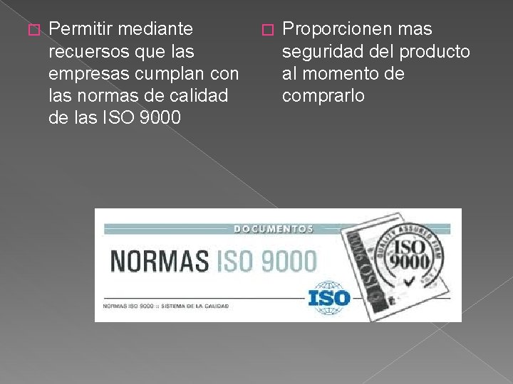 � Permitir mediante � Proporcionen mas recuersos que las seguridad del producto empresas cumplan