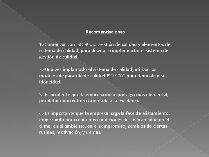 Recomendaciones 1. -Comenzar con ISO 9000. Gestión de calidad y elementos del sistema de