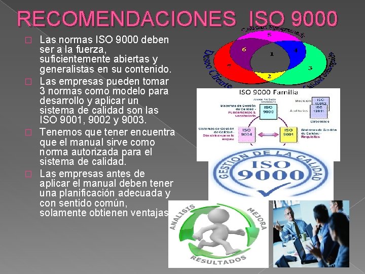 RECOMENDACIONES ISO 9000 Las normas ISO 9000 deben ser a la fuerza, suficientemente abiertas