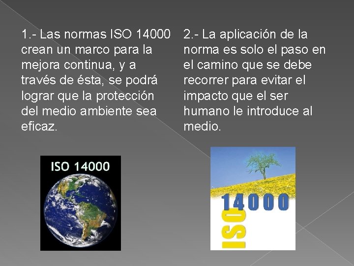 1. - Las normas ISO 14000 crean un marco para la mejora continua, y
