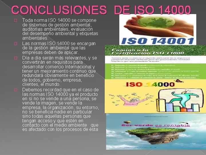 CONCLUSIONES DE ISO 14000 � � Toda norma ISO 14000 se compone de sistemas