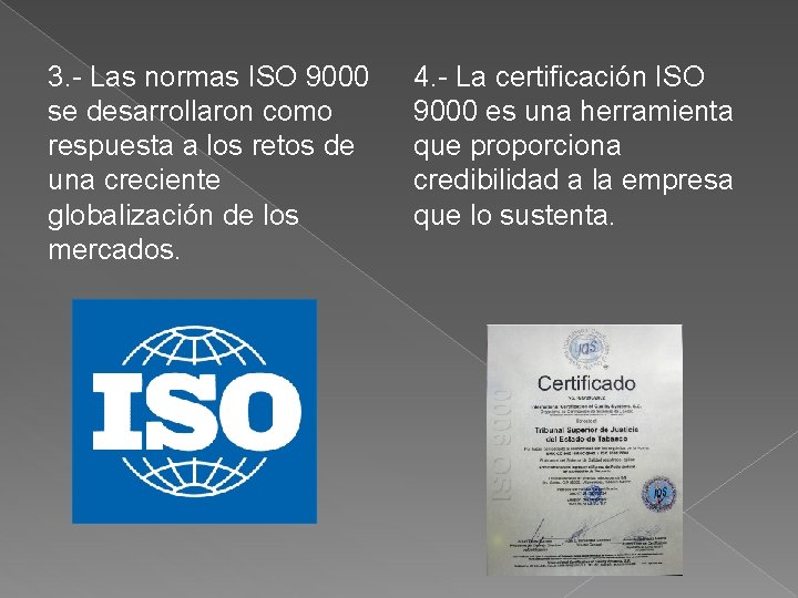 3. - Las normas ISO 9000 se desarrollaron como respuesta a los retos de