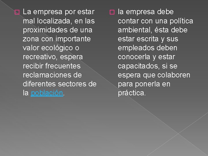 � La empresa por estar mal localizada, en las proximidades de una zona con