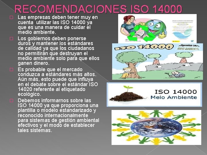RECOMENDACIONES ISO 14000 Las empresas deben tener muy en cuenta utilizar las ISO 14000