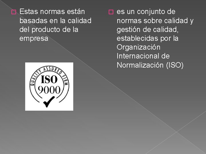 � Estas normas están basadas en la calidad del producto de la empresa �