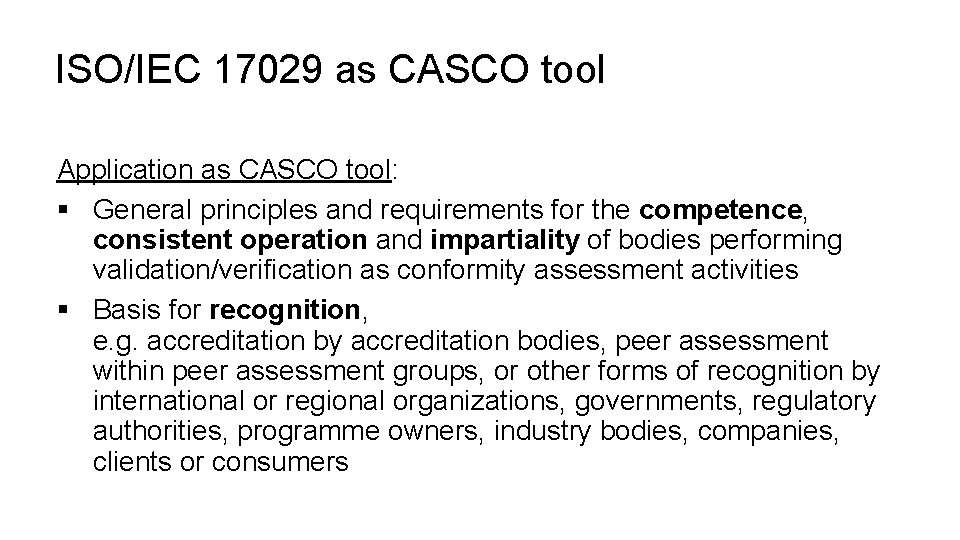 ISO/IEC 17029 as CASCO tool Application as CASCO tool: § General principles and requirements