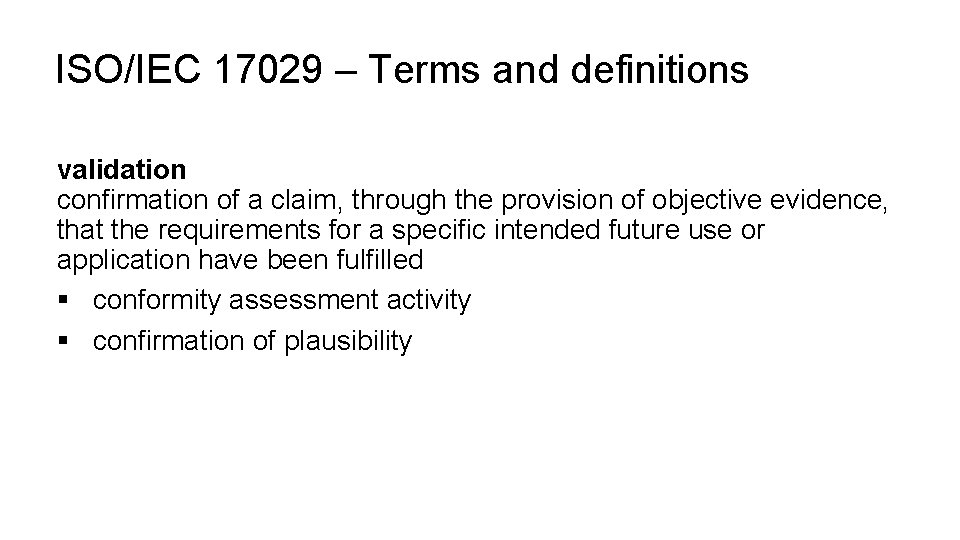 ISO/IEC 17029 – Terms and definitions validation confirmation of a claim, through the provision