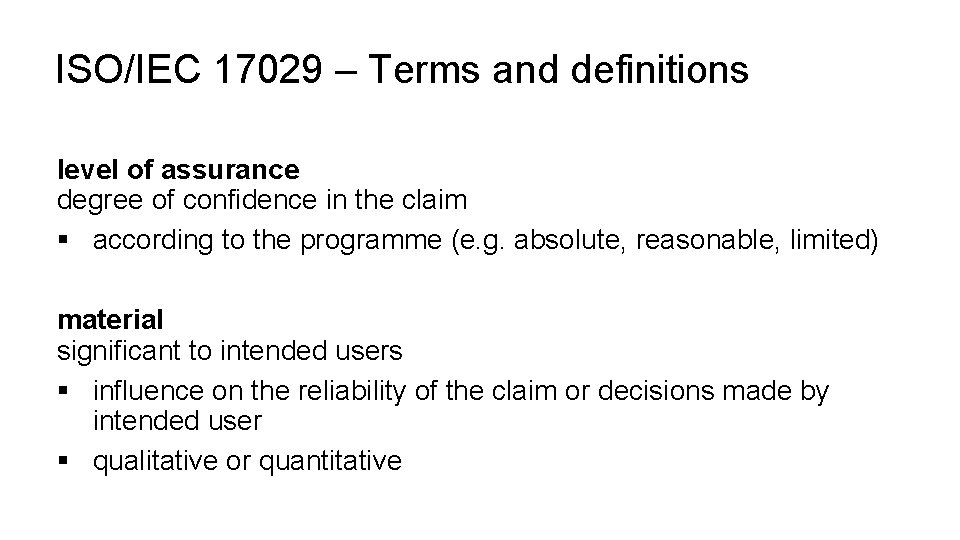 ISO/IEC 17029 – Terms and definitions level of assurance degree of confidence in the