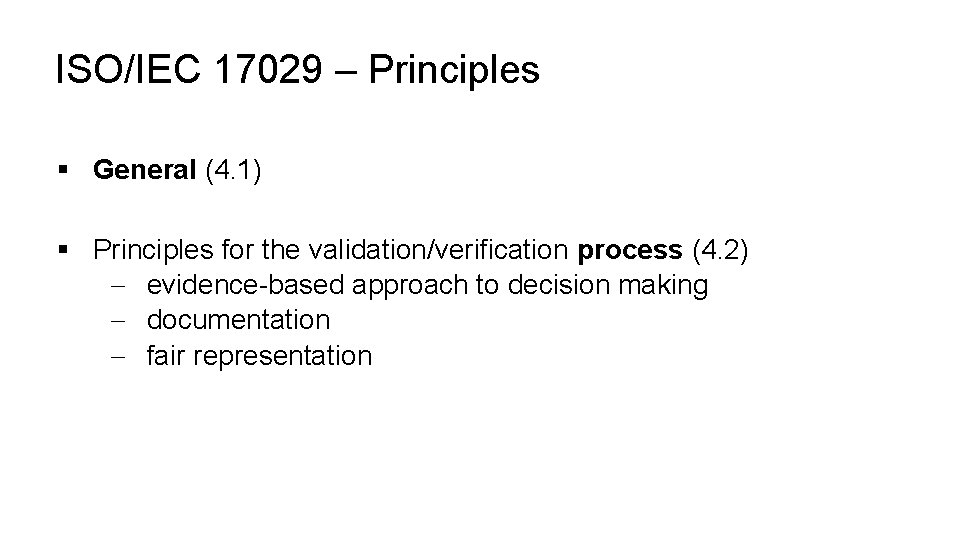 ISO/IEC 17029 – Principles § General (4. 1) § Principles for the validation/verification process