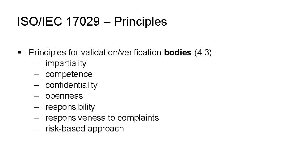 ISO/IEC 17029 – Principles § Principles for validation/verification bodies (4. 3) - impartiality -
