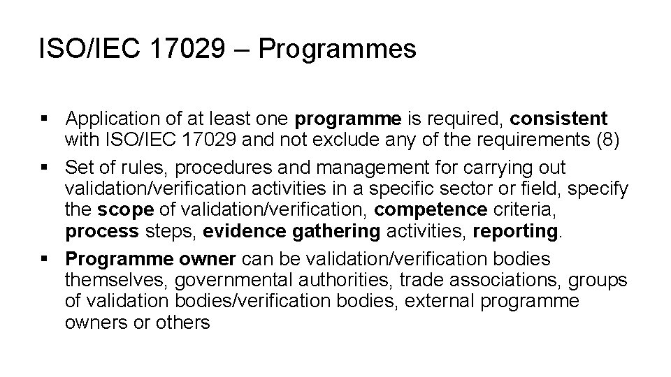 ISO/IEC 17029 – Programmes § Application of at least one programme is required, consistent