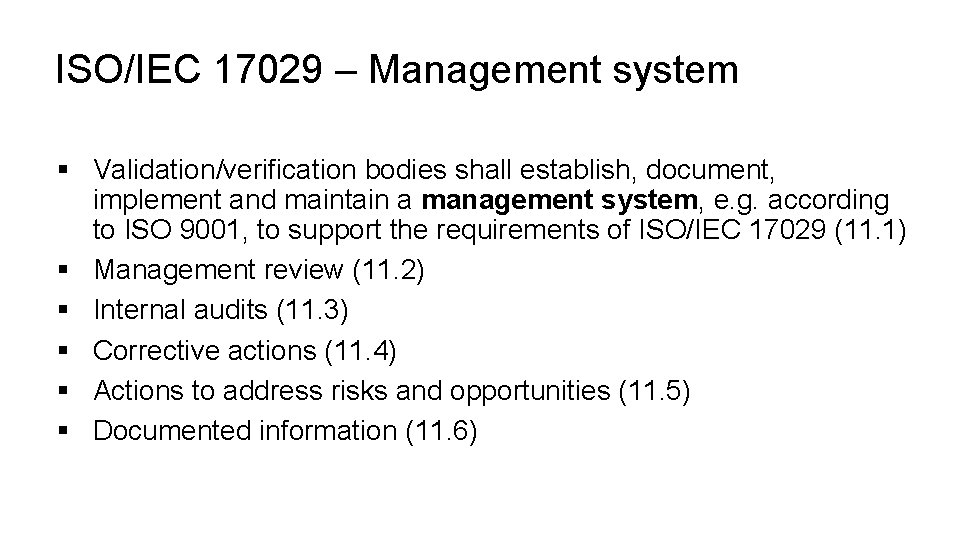 ISO/IEC 17029 – Management system § Validation/verification bodies shall establish, document, implement and maintain