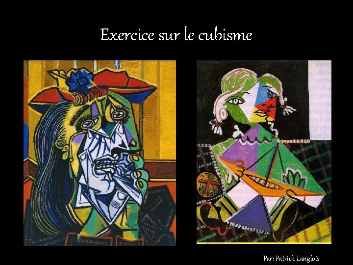 Exercice sur le cubisme Par: Patrick Langlois 