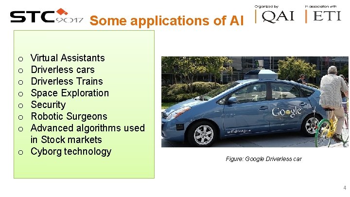 Some applications of AI Virtual Assistants Driverless cars Driverless Trains Space Exploration Security Robotic