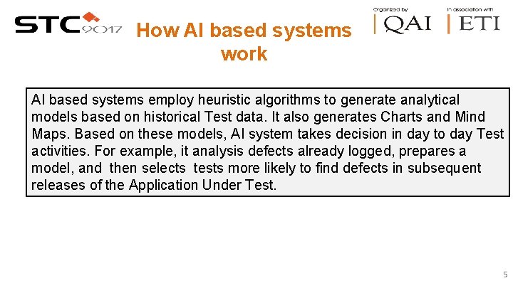 How AI based systems work AI based systems employ heuristic algorithms to generate analytical