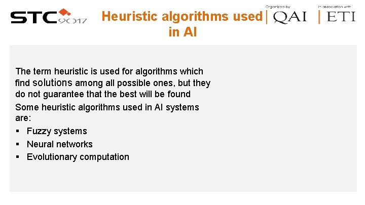 Heuristic algorithms used in AI The term heuristic is used for algorithms which find