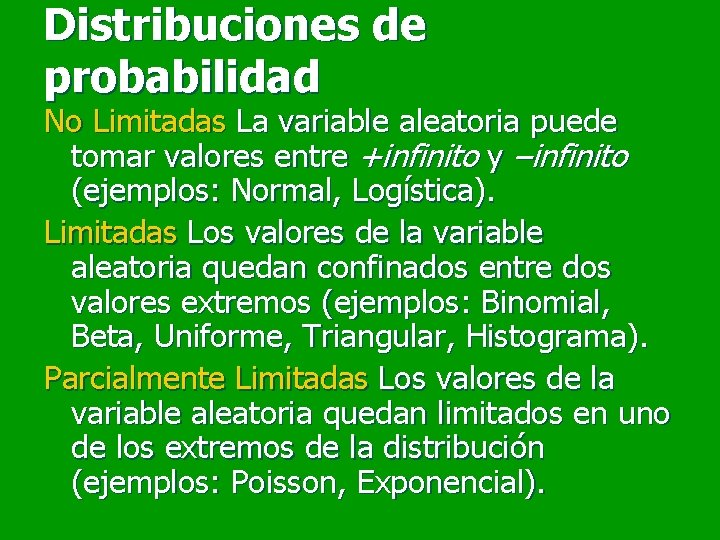 Distribuciones de probabilidad No Limitadas La variable aleatoria puede tomar valores entre +infinito y