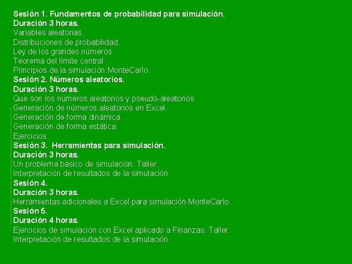 Sesión 1. Fundamentos de probabilidad para simulación. Duración 3 horas. Variables aleatorias. Distribuciones de