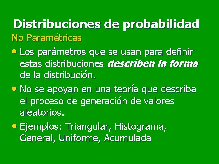 Distribuciones de probabilidad No Paramétricas • Los parámetros que se usan para definir estas Distribuciones de probabilidad No Paramétricas • Los parámetros que se usan para definir estas