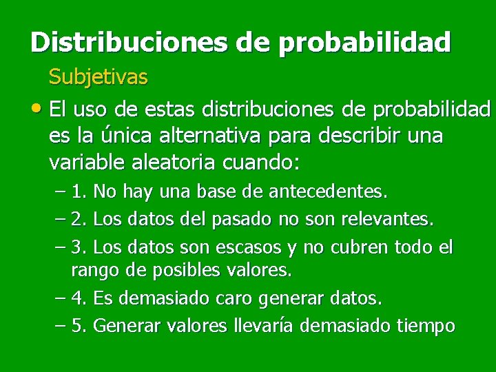 Distribuciones de probabilidad Subjetivas • El uso de estas distribuciones de probabilidad es la