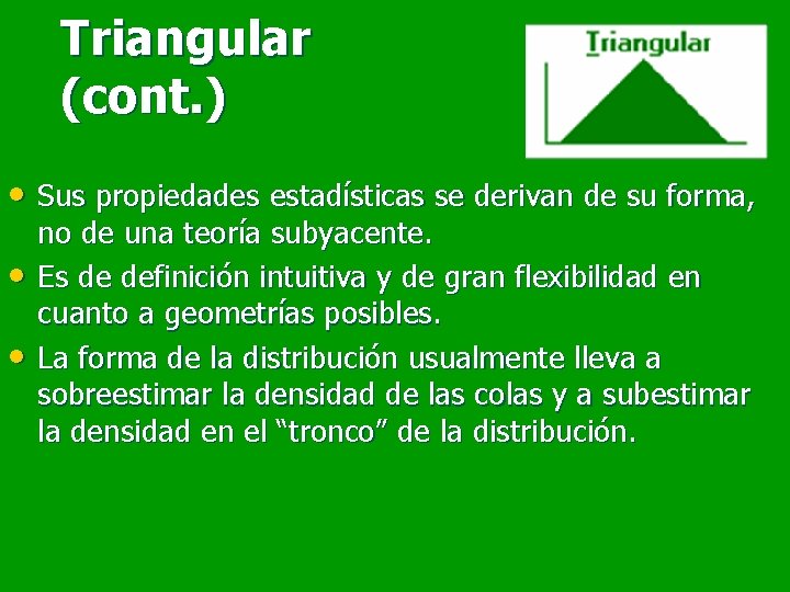 Triangular (cont. ) • Sus propiedades estadísticas se derivan de su forma, • •