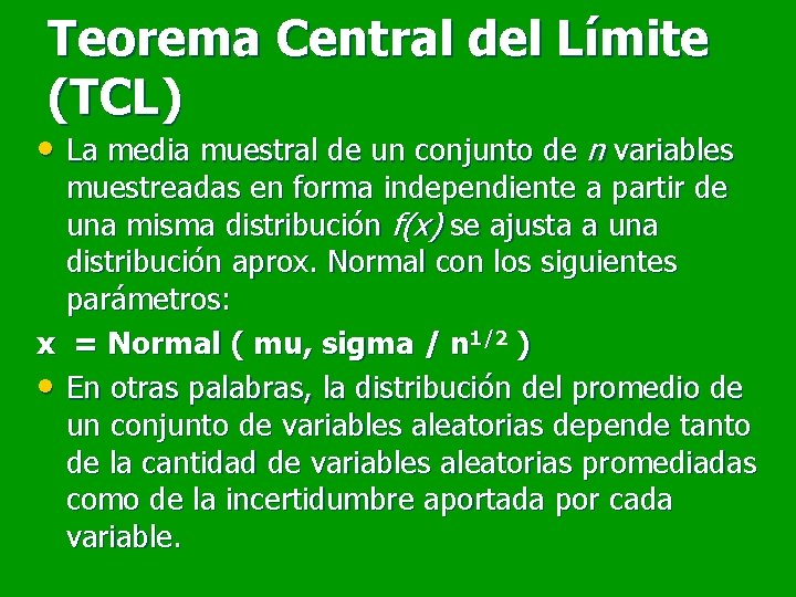 Teorema Central del Límite (TCL) • La media muestral de un conjunto de n Teorema Central del Límite (TCL) • La media muestral de un conjunto de n