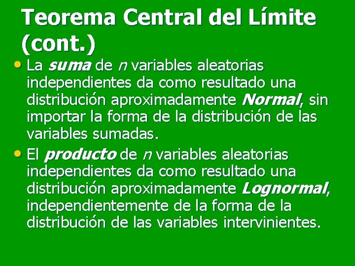 Teorema Central del Límite (cont. ) • La suma de n variables aleatorias independientes