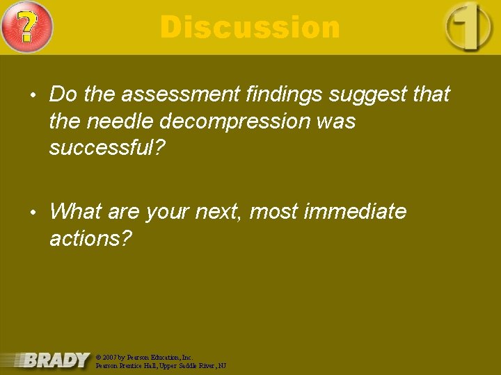 Discussion • Do the assessment findings suggest that the needle decompression was successful? •