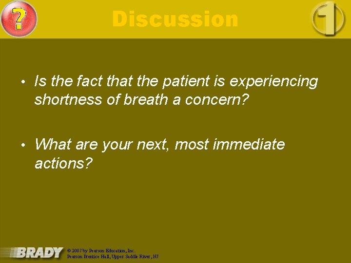 Discussion • Is the fact that the patient is experiencing shortness of breath a
