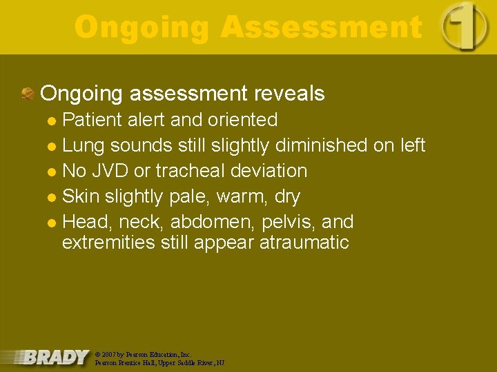 Ongoing Assessment Ongoing assessment reveals Patient alert and oriented l Lung sounds still slightly