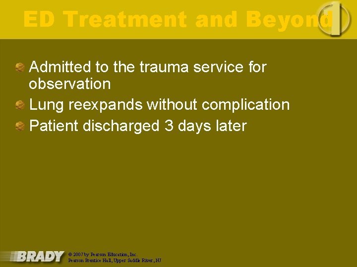 ED Treatment and Beyond Admitted to the trauma service for observation Lung reexpands without