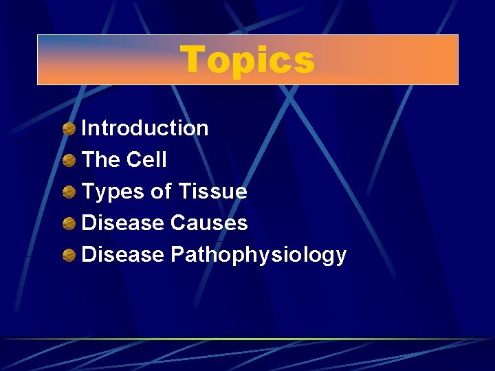 Topics Introduction The Cell Types of Tissue Disease Causes Disease Pathophysiology 