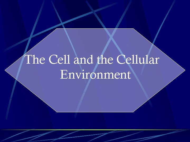The Cell and the Cellular Environment 