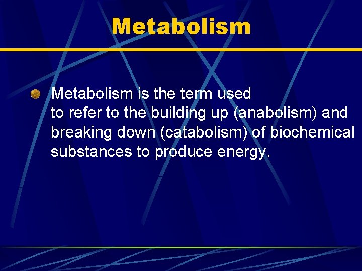 Metabolism is the term used to refer to the building up (anabolism) and breaking