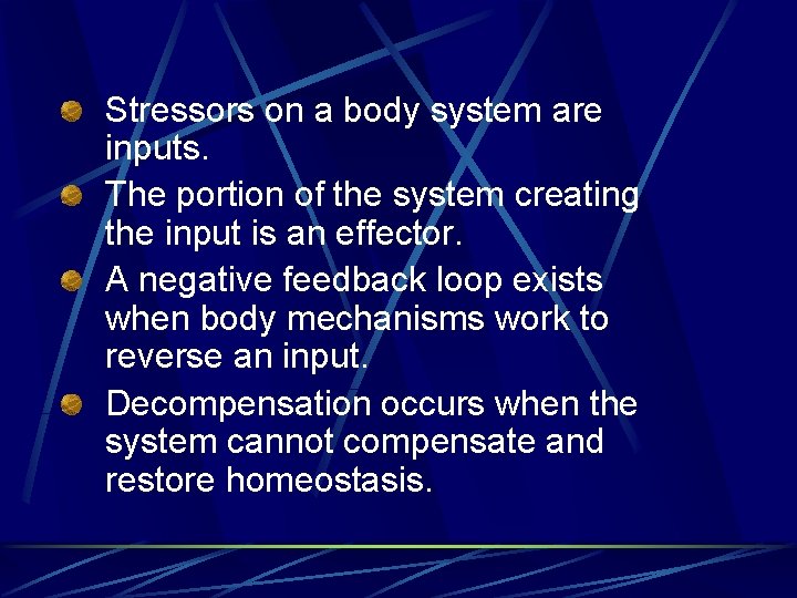 Stressors on a body system are inputs. The portion of the system creating the