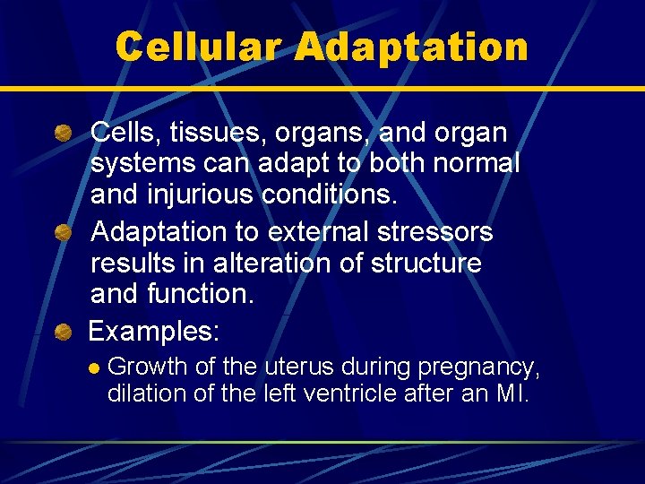 Cellular Adaptation Cells, tissues, organs, and organ systems can adapt to both normal and