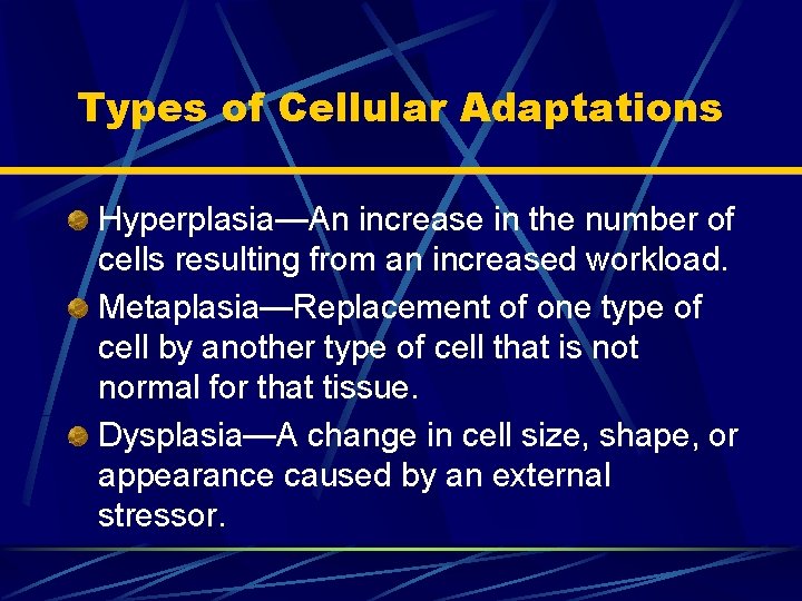 Types of Cellular Adaptations Hyperplasia—An increase in the number of cells resulting from an