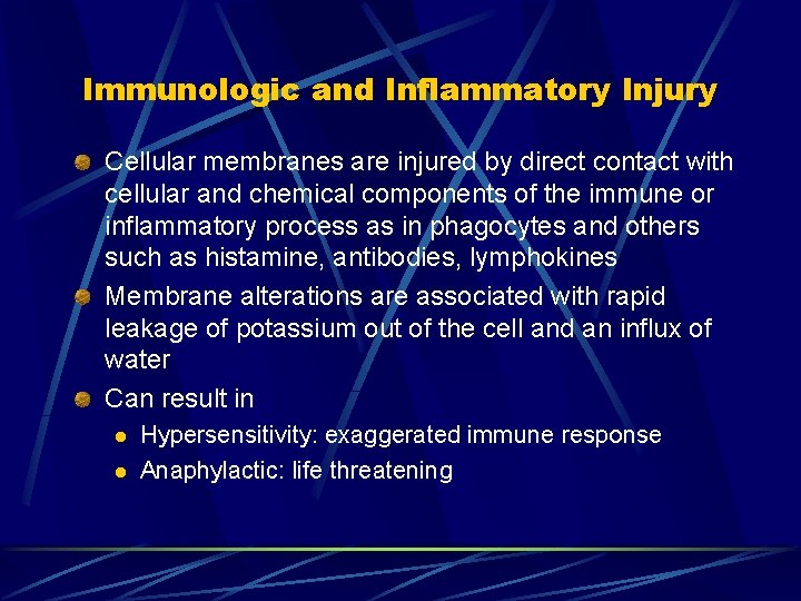 Immunologic and Inflammatory Injury Cellular membranes are injured by direct contact with cellular and