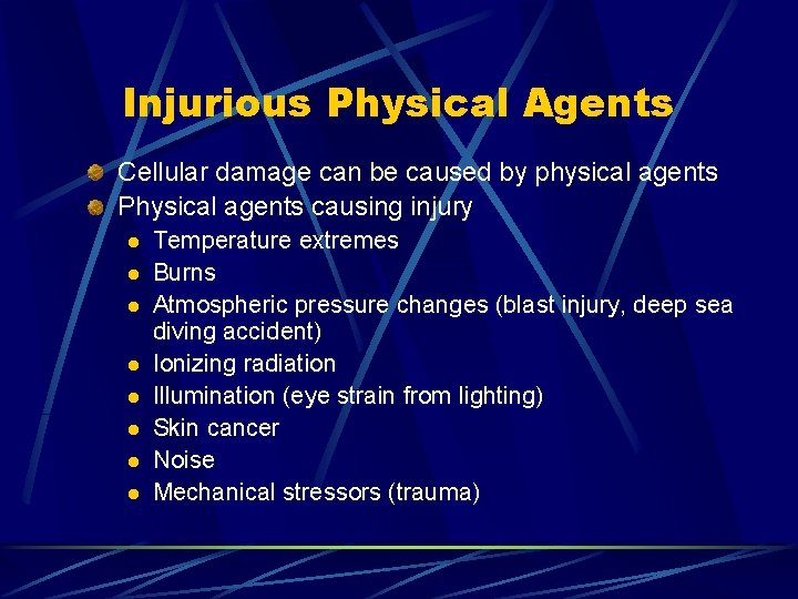 Injurious Physical Agents Cellular damage can be caused by physical agents Physical agents causing