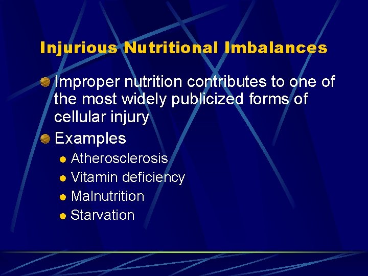 Injurious Nutritional Imbalances Improper nutrition contributes to one of the most widely publicized forms