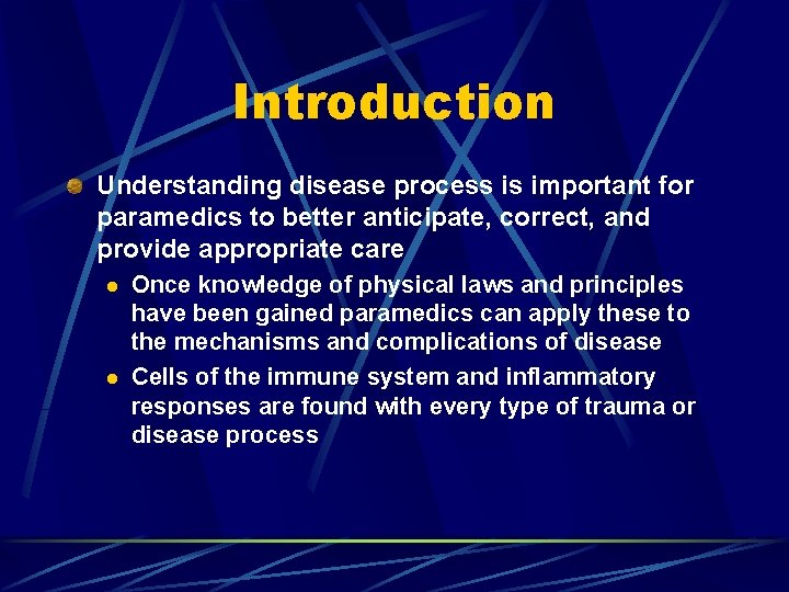 Introduction Understanding disease process is important for paramedics to better anticipate, correct, and provide