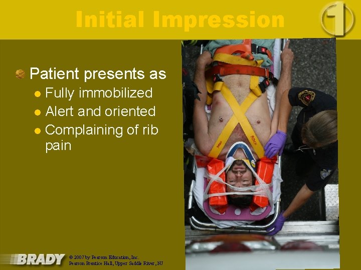 Initial Impression Patient presents as Fully immobilized l Alert and oriented l Complaining of