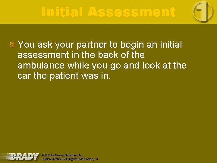 Initial Assessment You ask your partner to begin an initial assessment in the back