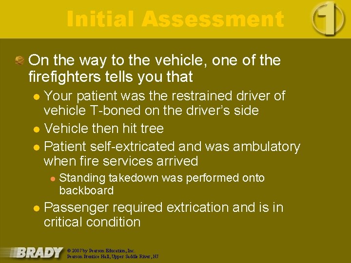 Initial Assessment On the way to the vehicle, one of the firefighters tells you