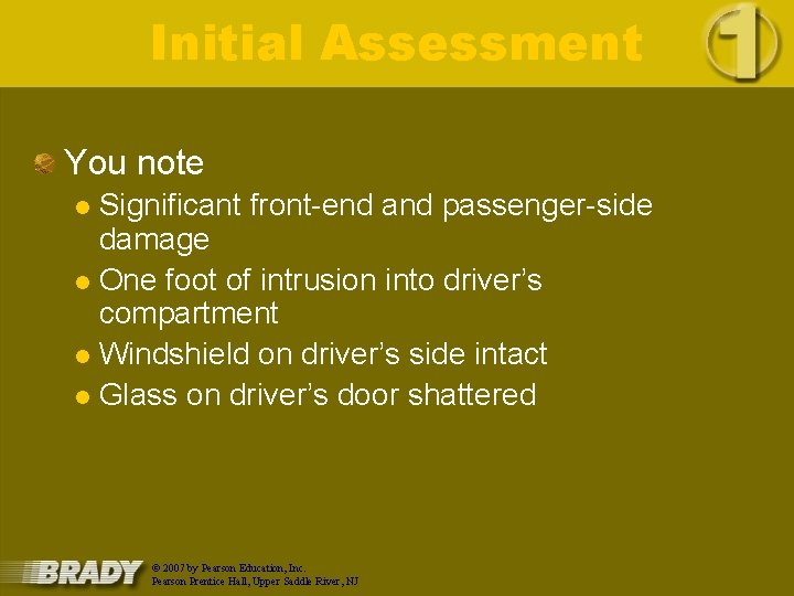 Initial Assessment You note Significant front-end and passenger-side damage l One foot of intrusion