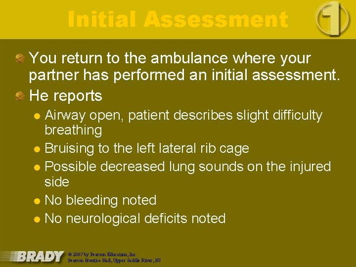 Initial Assessment You return to the ambulance where your partner has performed an initial