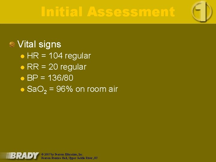 Initial Assessment Vital signs HR = 104 regular l RR = 20 regular l