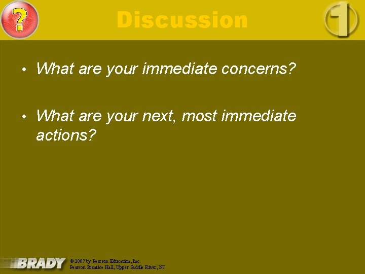 Discussion • What are your immediate concerns? • What are your next, most immediate