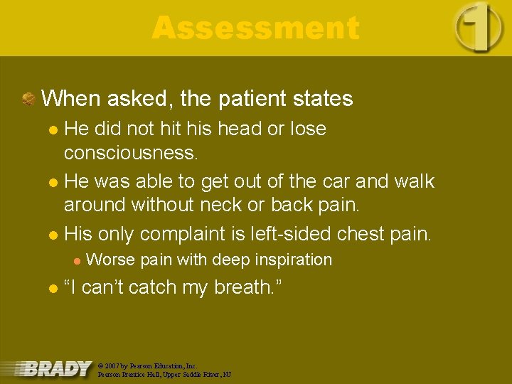 Assessment When asked, the patient states He did not his head or lose consciousness.