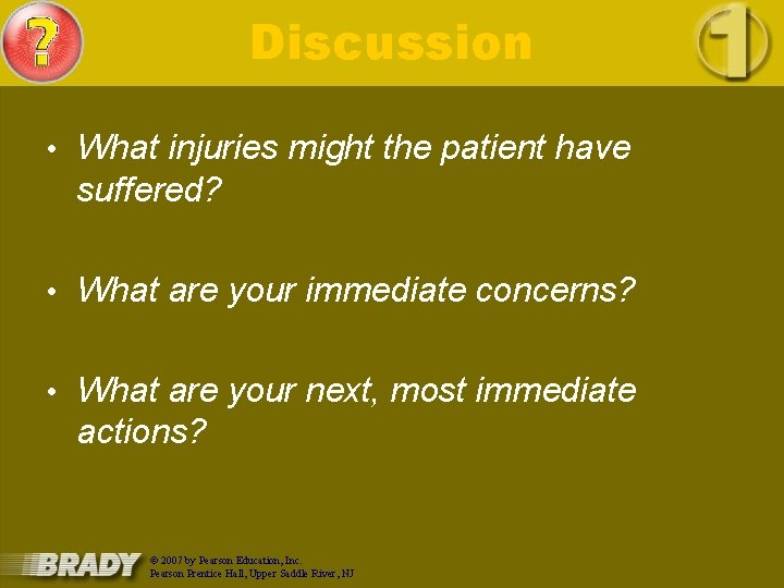 Discussion • What injuries might the patient have suffered? • What are your immediate